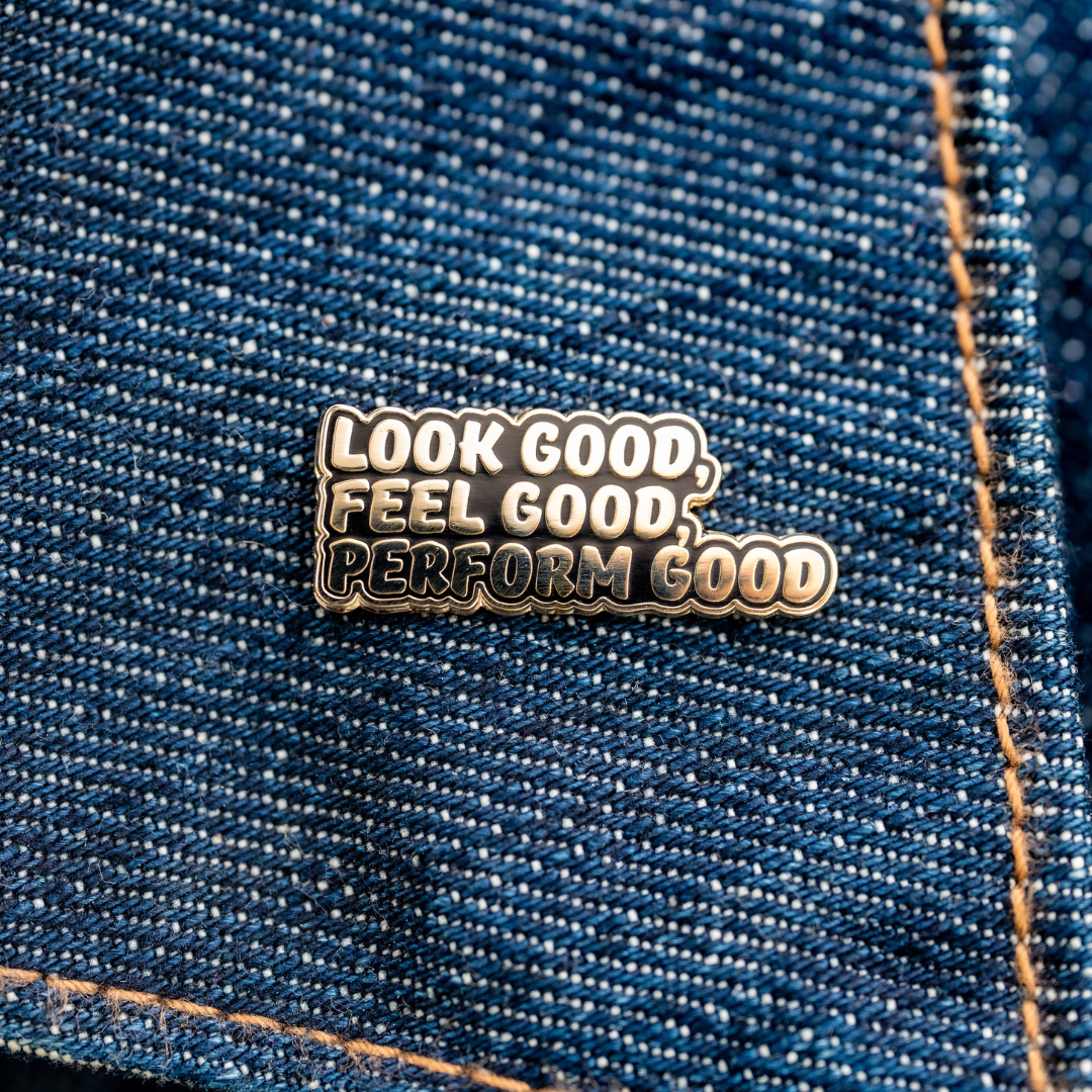 Look Good, Feel Good, Perform Good Enamel Pin