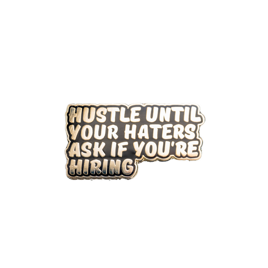 Hustle Until Your Haters Ask If You're Hiring