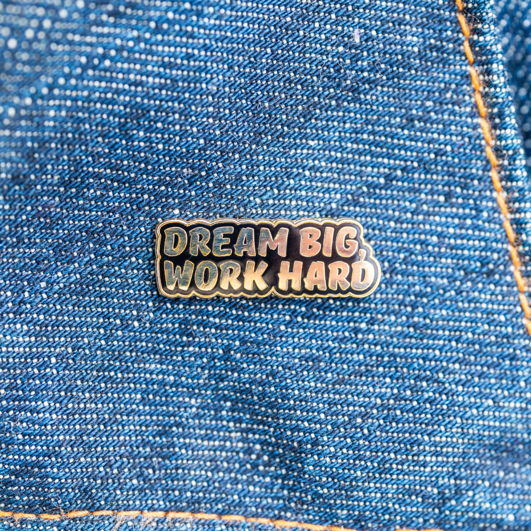 Dream Big, Work Hard Enamel Pin