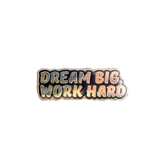 Dream Big, Work Hard Enamel Pin